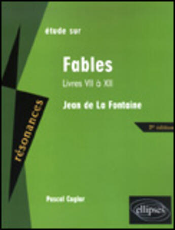 Couverture du livre « Fables de Jean de La Fontaine ; livres VII à XII » de Pascal Caglar aux éditions Ellipses