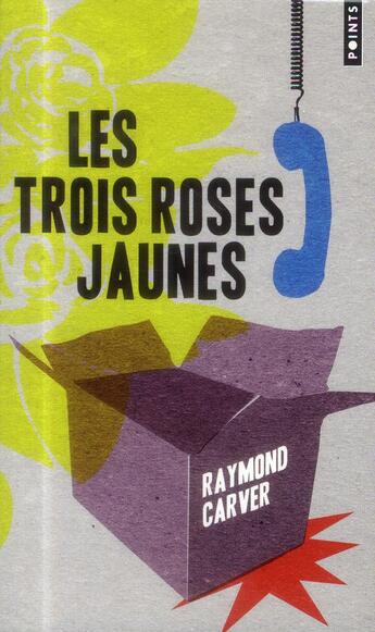 Couverture du livre « Les trois roses jaunes » de Raymond Carver aux éditions Points
