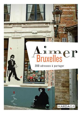 Couverture du livre « Aimer Bruxelles ; 200 adresses à partager » de Emmanuelle Hubert et Melissa Monaco aux éditions Mardaga Pierre