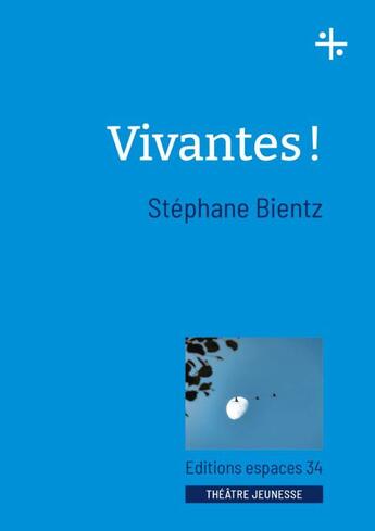 Couverture du livre « Vivantes ! » de Stephane Bientz aux éditions Espaces 34