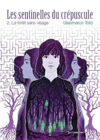 Couverture du livre « Les sentinelles du crépuscule t.2 ; la forêt sans visage » de Toto Gianmarco aux éditions Editions Thot