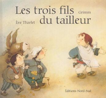 Couverture du livre « Les Trois Fils Du Tailleur » de Eve Tharlet et Grimm aux éditions Nord-sud