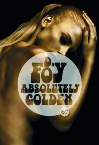 Couverture du livre « Absolutely golden » de D. Foy aux éditions Serpent A Plumes Editions