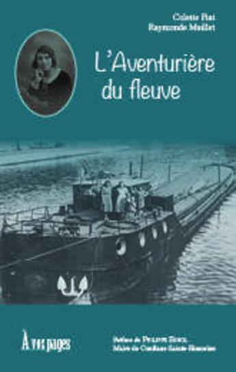 Couverture du livre « L'aventurière du fleuve » de Colette Piat et Raymonde Maillet aux éditions A Vos Pages