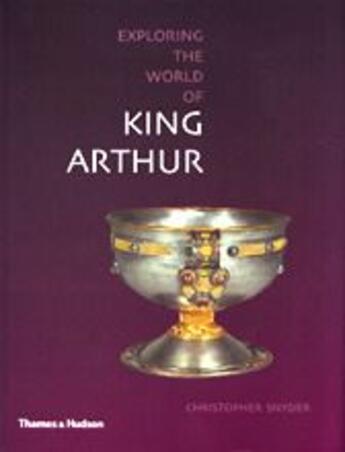 Couverture du livre « Exploring the world of king Arthur » de Christopher Snyder aux éditions Thames & Hudson