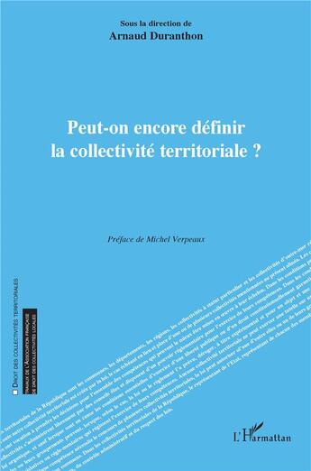 Couverture du livre « Peut-on encore définir la collectivité territoriale ? » de Arnaud Duranthon aux éditions L'harmattan