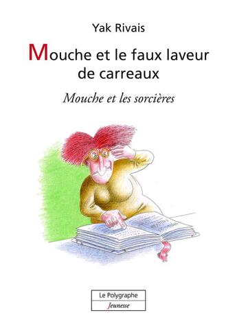 Couverture du livre « Mouche et le faux laveur de carreaux » de Yak Rivais aux éditions Le Polygraphe