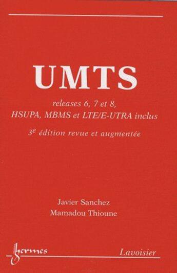 Couverture du livre « UMTS ; releases 6, 7 et 8, HSUPA, MBMS et LTE/E-UTRA inclus (3e édition) » de Javier Sanchez aux éditions Hermes Science Publications