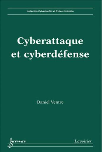 Couverture du livre « Cyberattaque et cyberdéfense » de Daniel Ventre aux éditions Hermes Science Publications