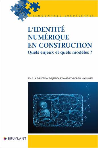 Couverture du livre « L'identité numérique en construction : Quels enjeux et quels modèles ? » de Jessica Eynard aux éditions Bruylant