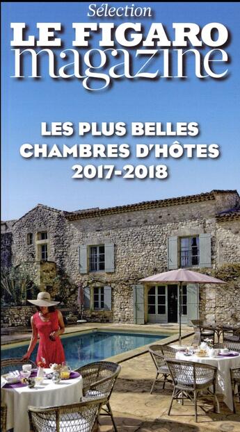 Couverture du livre « Les 300 plus belles chambres d'hôtes 2017-2018 (2e édition) » de Le Figaro aux éditions Societe Du Figaro