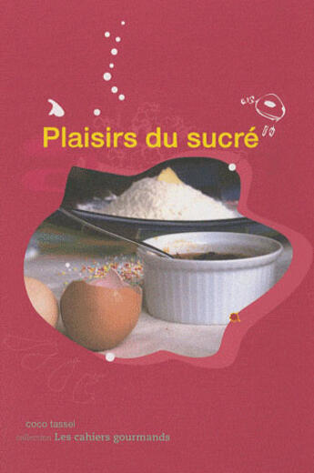 Couverture du livre « Plaisirs du sucré » de Coco Tassel aux éditions Paja
