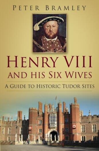 Couverture du livre « Henry VIII and His Six Wives » de Bramley Peter aux éditions History Press Digital
