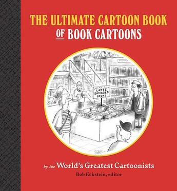 Couverture du livre « The ultimate cartoon book of book cartoons » de Eckstein Bob aux éditions Princeton Architectural