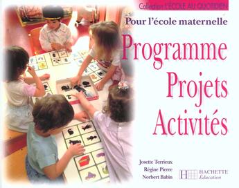 Couverture du livre « Programmes Projets Activites Pour L'Ecole Maternelle » de Pierre et Babin et Terrieux aux éditions Hachette Education