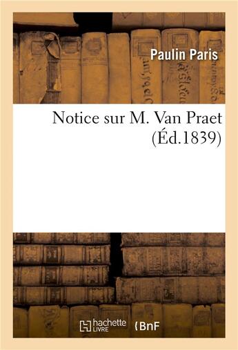Couverture du livre « Notice sur m. van praet » de Paris-P aux éditions Hachette Bnf