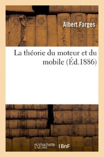 Couverture du livre « La theorie du moteur et du mobile » de Farges Albert aux éditions Hachette Bnf
