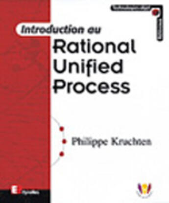 Couverture du livre « Rational Unified Process ; Une Methode De Developpement Logiciel » de Philippe Kruchten aux éditions Eyrolles