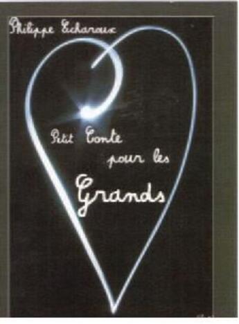 Couverture du livre « Petit conte pour les grands » de Philippe Echaroux aux éditions Abm Courtomer