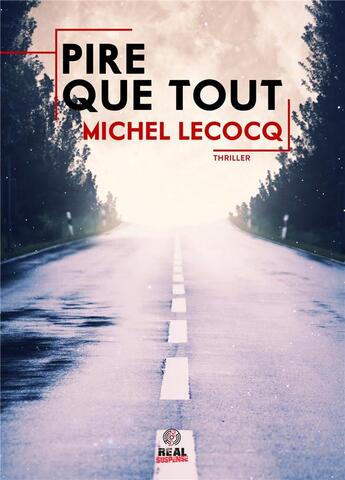 Couverture du livre « Pire que tout » de Michel Lecocq aux éditions Alter Real