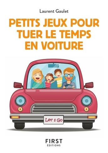 Couverture du livre « Petits jeux pour tuer le temps en voiture » de Laurent Gaulet aux éditions First