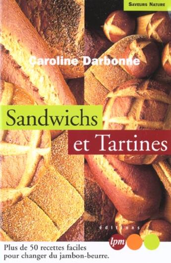 Couverture du livre « Sandwichs Et Tartines » de Caroline Darbonne aux éditions Jm Laffont - Lpm