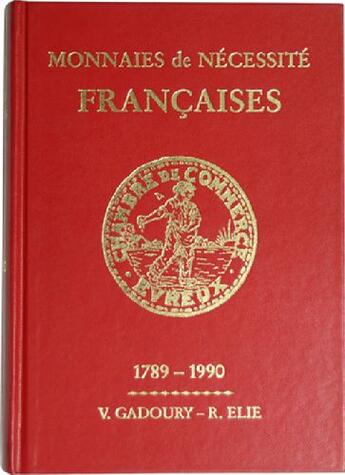 Couverture du livre « Monnaies de nécessité françaises » de Victor Gadoury et R Elie aux éditions Victor Gadoury