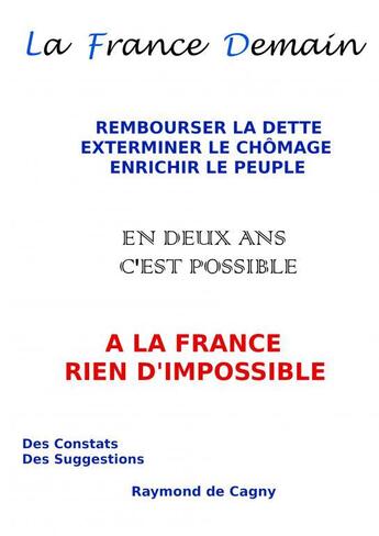 Couverture du livre « La France Demain » de De Cagny Raymond aux éditions Thebookedition.com