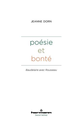 Couverture du livre « Poésie et bonté : Baudelaire avec Rousseau » de Jeanne Dorn aux éditions Hermann