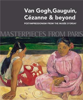 Couverture du livre « Masterpieces from paris: van gogh, gauguin, cezanne & beyond » de Guy Cogeval aux éditions National Gallery Of Australia