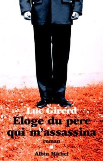 Couverture du livre « Éloge du père qui m'assassina » de Luc Girerd aux éditions Albin Michel