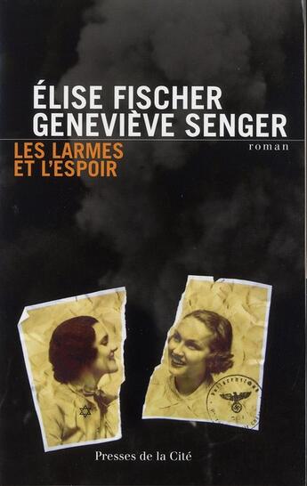 Couverture du livre « Les larmes et l'espoir » de Genevieve Senger et Elise Fischer aux éditions Presses De La Cite