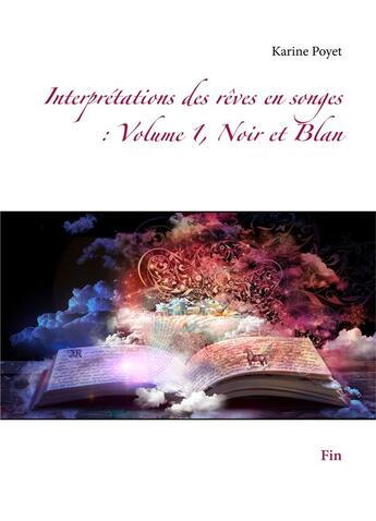 Couverture du livre « Interprétations des rêves en songes t.1 ; noir et blan » de Karine Poyet aux éditions Books On Demand