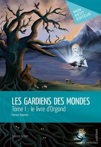 Couverture du livre « Les gardiens des mondes » de Manon Kolanek aux éditions Mon Petit Editeur