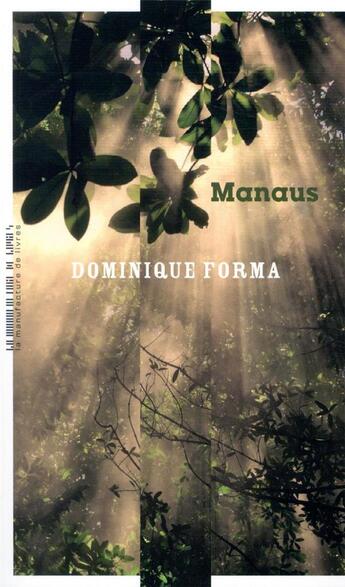 Couverture du livre « Manaus » de Dominique Forma aux éditions La Manufacture De Livres
