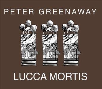 Couverture du livre « Lucca Mortis » de Peter Greenaway aux éditions Dis Voir
