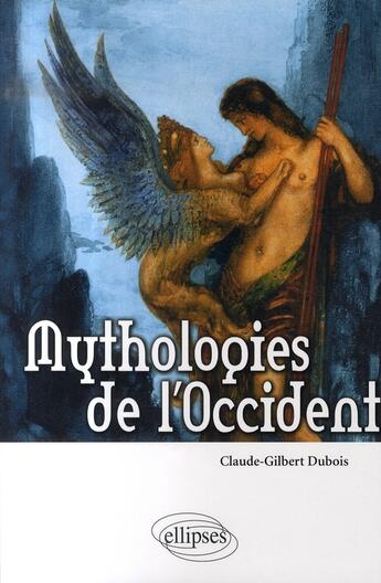 Couverture du livre « Mythologies de l'occident » de Claude-Gilbert Dubois aux éditions Ellipses
