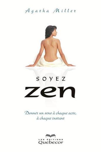 Couverture du livre « Soyez zen 2e ed. » de Agatha Miller aux éditions Les Éditions Québec-livres