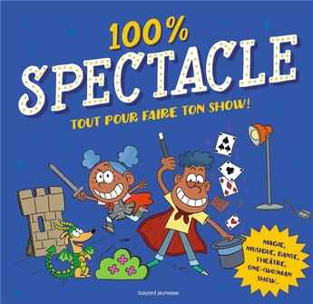 Couverture du livre « 100% spectacle : tout pour faire ton show ! » de Bruno Muscat et Sess aux éditions Bayard Jeunesse