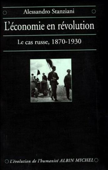 Couverture du livre « L'économie en révolution ; le cas russe, 1870-1930 » de Alessandro Stanziani aux éditions Albin Michel