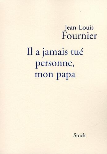 Couverture du livre « Il a jamas tué personne, mon papa » de Jean-Louis Fournier aux éditions Stock
