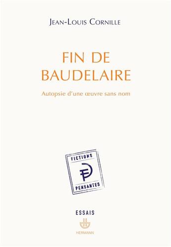 Couverture du livre « Fin de Baudelaire ; autopsie d'une oeuvre sans nom » de Jean-Louis Cornille aux éditions Hermann