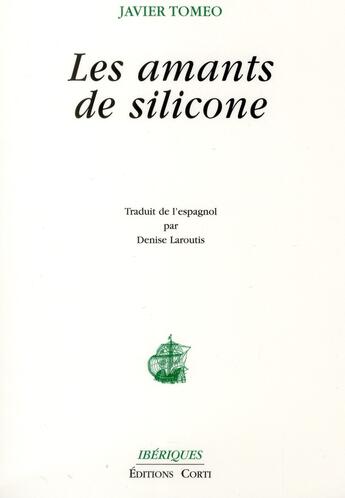 Couverture du livre « Les amants de silicone » de Javier Tomeo aux éditions Corti