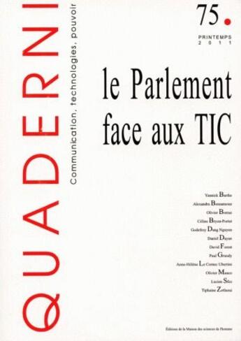Couverture du livre « Quaderni, n° 75/printemps 2011 : Le Parlement face aux TIC » de Tiphaine Zetlaoui aux éditions Maison Des Sciences De L'homme