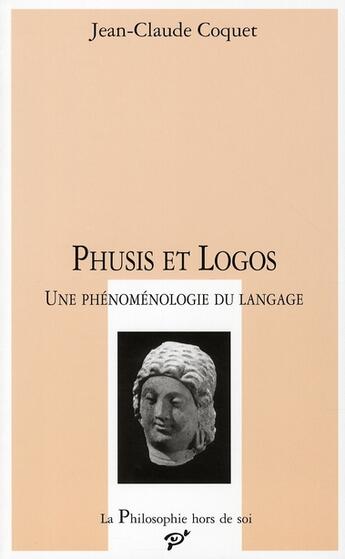 Couverture du livre « Phusis et logos ; une phénomènologie de langage » de Jean-Claude Coquet aux éditions Pu De Vincennes