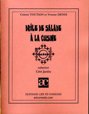 Couverture du livre « Drôle de salade à la cusine » de Colette Toutain et Yvonne Denis aux éditions Art Et Comedie