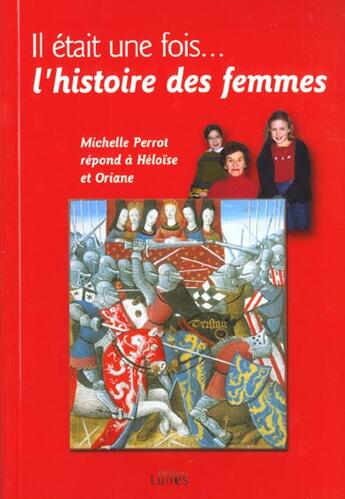 Couverture du livre « Il était une fois... l'histoire des femmes » de Michelle Perrot aux éditions Editions Lunes