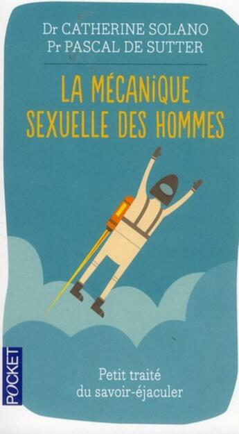 Couverture du livre « La mécanique sexuelle des hommes » de Catherine Solano et Pascal De Sutter aux éditions Pocket