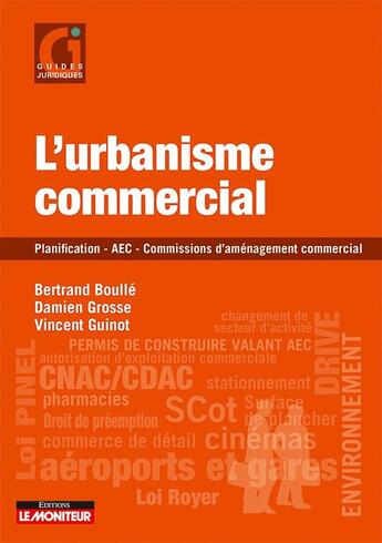 Couverture du livre « L'urbanisme commercial » de Vincent Guinot et Bertrand Boulle et Damien Grosse aux éditions Le Moniteur