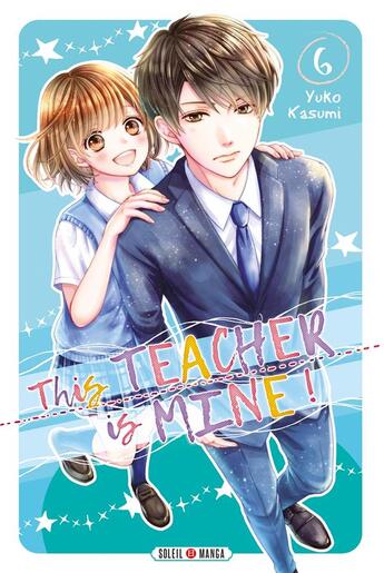 Couverture du livre « This teacher is mine ! Tome 6 » de Yuko Kasumi aux éditions Soleil